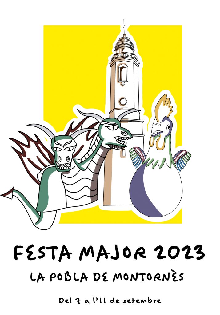 Cartel de la Festa Major 2023 de La Pobla de Montornès. Aparecen la Pigota, un dragón verde de dos cabezas con alas granates, y el Gall, de color morado con alas en tonos rosado, azul y verde. Al fondo se ve el campanario de La Pobla de Montornès en color marrón claro. La composición está sobre un fondo amarillo resaltada con borde blanco. En la parte inferior se lee: “Festa Major 2023, La Pobla de Montornès, del 7 a l’11 de setembre”, con tipografía de estilo manuscrito.